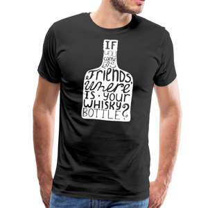 Where Is Your Whisky Bottle II | Men's T-Shirt - black