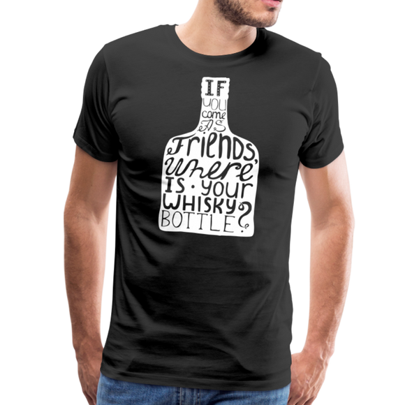 Where Is Your Whisky Bottle II | Men's T-Shirt - black