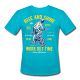 Rise And Shine Workout Time | Men's Moisture Wicking T-Shirt - turquoise