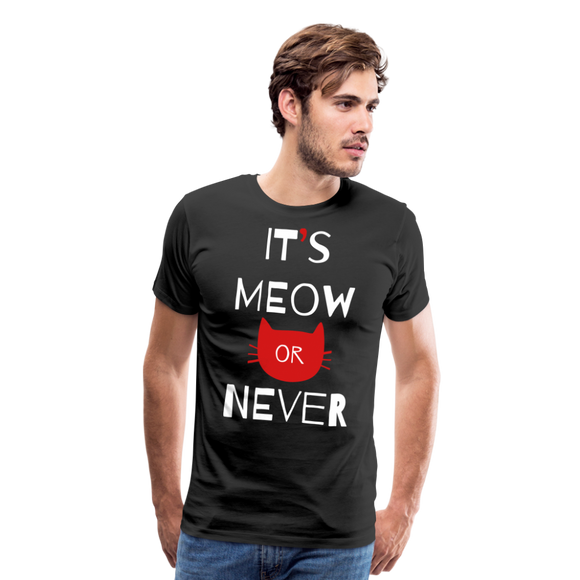 Meow Or Never II | Men's Premium T-Shirt - black