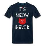 Meow Or Never II | Men's Premium T-Shirt - deep navy