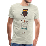 Have A Spooky Creepy Night | Men's Premium T-Shirt - heather oatmeal