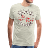 Be A Monster | Men's Premium T-Shirt - heather oatmeal