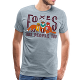 Foxes Are People Too | Men's Premium T-Shirt - heather ice blue