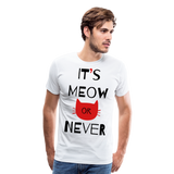 It's Meow Or Never I | Men's Premium T-Shirt - white