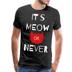 It's Meow Or Never II | Men's Premium T-Shirt - black