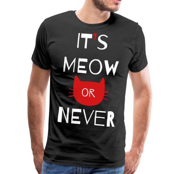 It's Meow Or Never II | Men's Premium T-Shirt - black