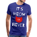 It's Meow Or Never II | Men's Premium T-Shirt - royal blue