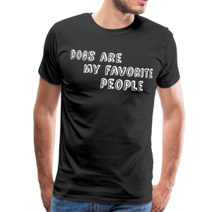 Dogs Are My Favorite People I | Men's Premium T-Shirt - black