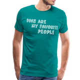 Dogs Are My Favorite People I | Men's Premium T-Shirt - teal