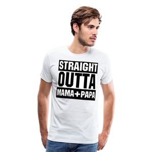 Straight Outta Mama+Papa II | Men's Premium T-Shirt - white