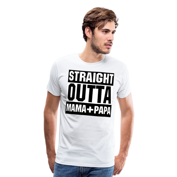 Straight Outta Mama+Papa II | Men's Premium T-Shirt - white