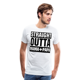 Straight Outta Mama+Papa II | Men's Premium T-Shirt - white