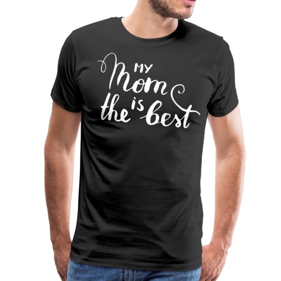 My Mom Is The Best III | Men's Premium T-Shirt - black