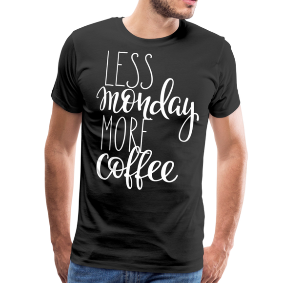 Less Monday More Coffee II | Men's Premium T-Shirt - black