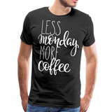 Less Monday More Coffee II | Men's Premium T-Shirt - black