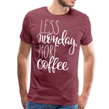 Less Monday More Coffee II | Men's Premium T-Shirt - heather burgundy