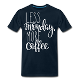 Less Monday More Coffee II | Men's Premium T-Shirt - deep navy