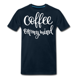 Coffee On My Mind II | Men's Premium T-Shirt - deep navy