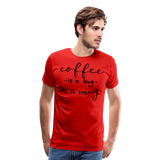 Coffee Is A Hug In A Mug I | Men's Premium T-Shirt - red