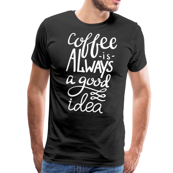 Coffee Is Always A Good Idea III | Men's Premium T-Shirt - black