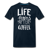 Life Begins After Coffee II | Men's Premium T-Shirt - deep navy