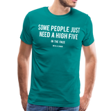 Some People Just Need A High Five II | Men's Premium T-Shirt - teal