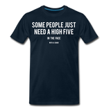 Some People Just Need A High Five II | Men's Premium T-Shirt - deep navy