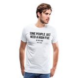 Some People Just Need A High Five I | Men's Premium T-Shirt - white