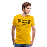 Some People Just Need A High Five I | Men's Premium T-Shirt - sun yellow