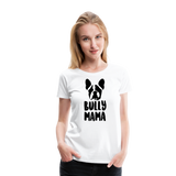 Bully Mama | Women’s Premium T-Shirt - white