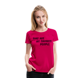 Dogs Are My Favorite People I | Women’s Premium T-Shirt - dark pink