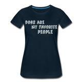 Dogs Are My Favorite People II | Women’s Premium T-Shirt - deep navy