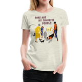 Dogs Are My Favorite People III | Women’s Premium T-Shirt - heather oatmeal