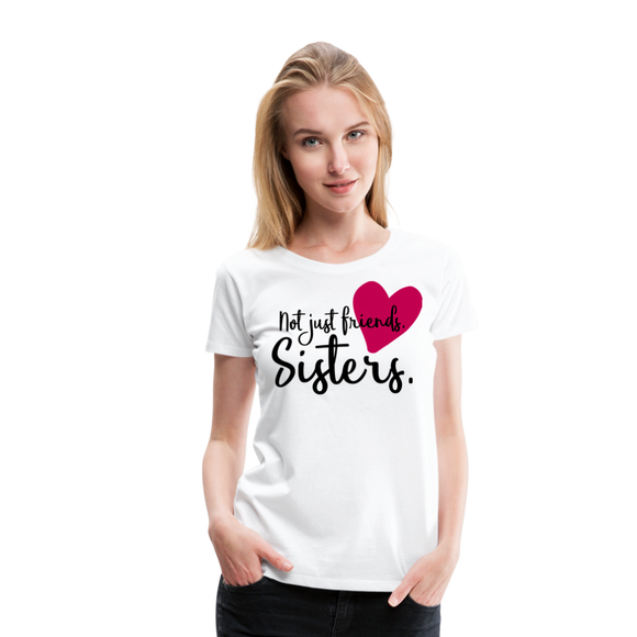 Not Just Friends - Sisters I | Women’s Premium T-Shirt - white