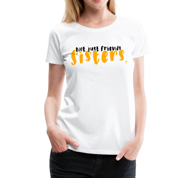 Not Just Friends - Sisters III | Women’s Premium T-Shirt - white