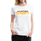 Not Just Friends - Sisters III | Women’s Premium T-Shirt - white