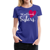 Not Just Friends - Sisters II | Women’s Premium T-Shirt - royal blue