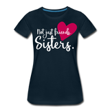 Not Just Friends - Sisters II | Women’s Premium T-Shirt - deep navy