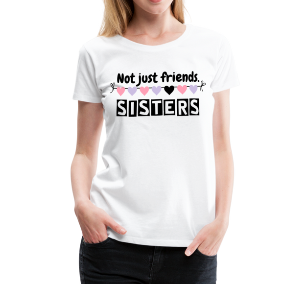 Not Just Friends - Sisters V | Women’s Premium T-Shirt - white