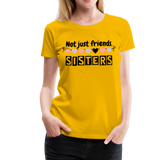 Not Just Friends - Sisters V | Women’s Premium T-Shirt - sun yellow