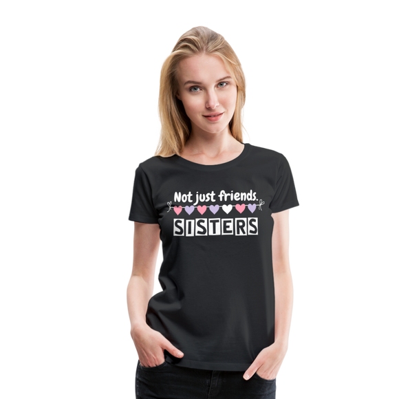 Not Just Friends - Sisters VI | Women’s Premium T-Shirt - black