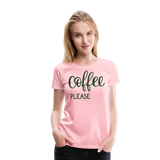 Coffee Please | Women’s Premium T-Shirt - pink