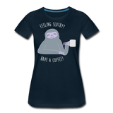 Have A Coffee | Women’s Premium T-Shirt - deep navy