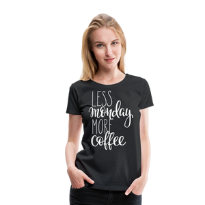 More Coffee I | Women’s Premium T-Shirt - black