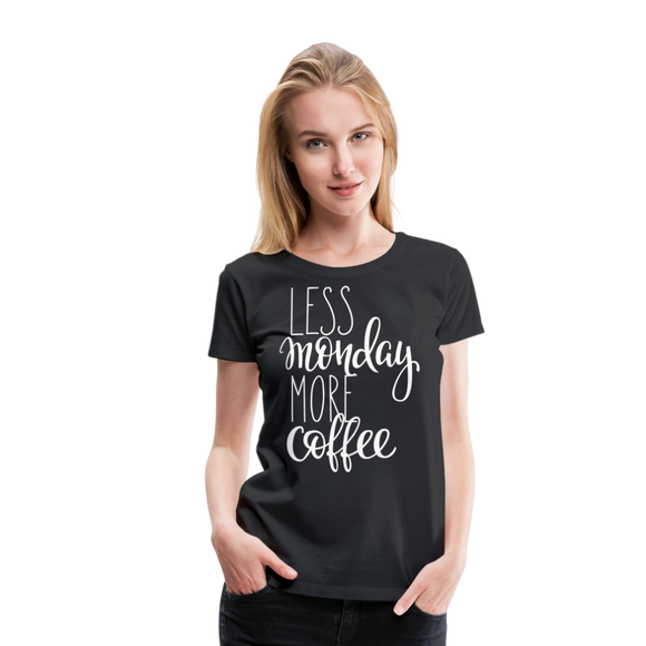 More Coffee I | Women’s Premium T-Shirt - black