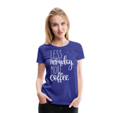 More Coffee I | Women’s Premium T-Shirt - royal blue