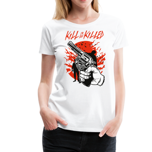 Kill Or Be Killed | Women’s Premium T-Shirt - white