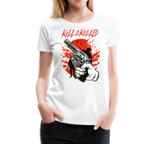 Kill Or Be Killed | Women’s Premium T-Shirt - white