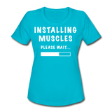 Installing Muscles II | Women's Moisture Wicking Performance T-Shirt - turquoise